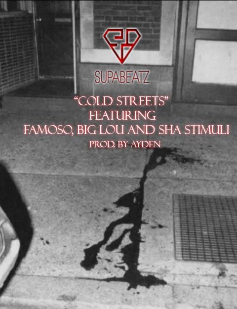 Big Lou x Famoso x Sha Stimuli - Cold Streets (Prod. by Ayden) **mp3**