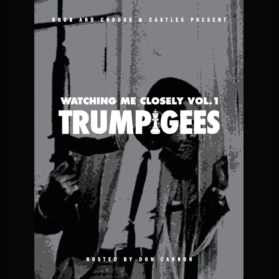 Trump Gees "Watching Me Closely, Vol. 1" Hosted by Don Cannon **mixtape**