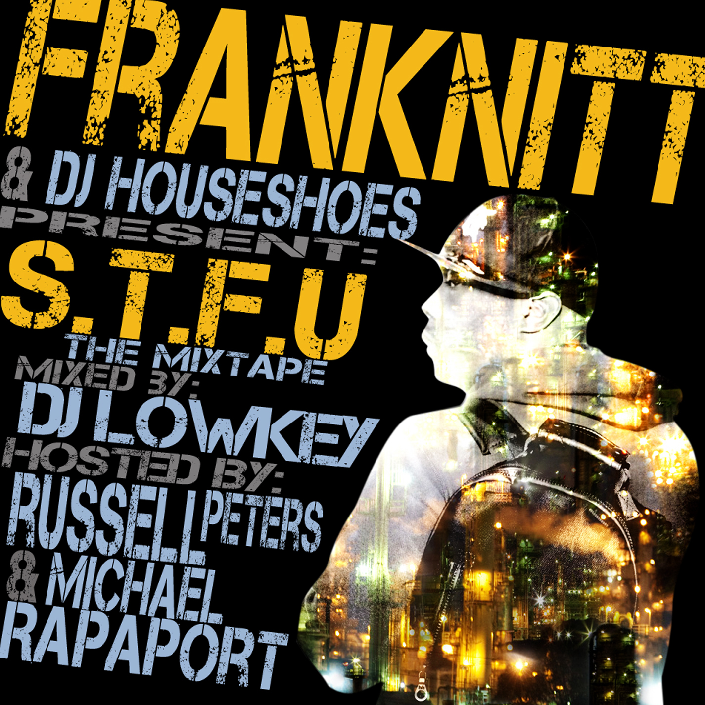 Frank Nitt & DJ House Shoes presents The S.T.F.U. Mixtape mixed by DJ Lowkey hosted by Russell Peters & Michael Rapaport **mixtape**