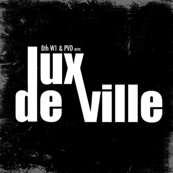 PVD & 8thW1 are Lux DeVille: Lux DeVille EP