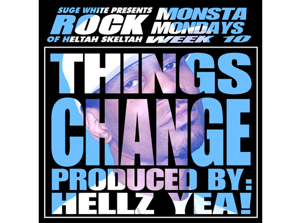 Monsta Mondayz: Rock (of Heltah Skeltah) "Things Done Changed"  **mp3**