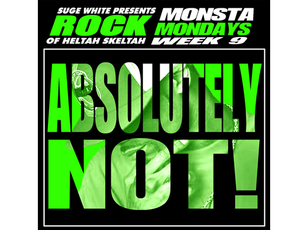 Monsta Mondayz: Rock (of Heltah Skeltah) "Absolutely Not!" **mp3**