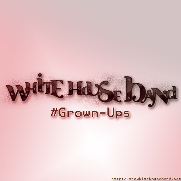 White House Band "Grown Ups" **mp3**