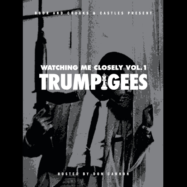 Trump Gees - Watching Me Closely Vol 1 presented by BBDR and Crooks & Castle