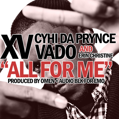 XV "ALL FOR ME" ft. CyHi Da Prynce, Vado & Erin Christine **mp3**