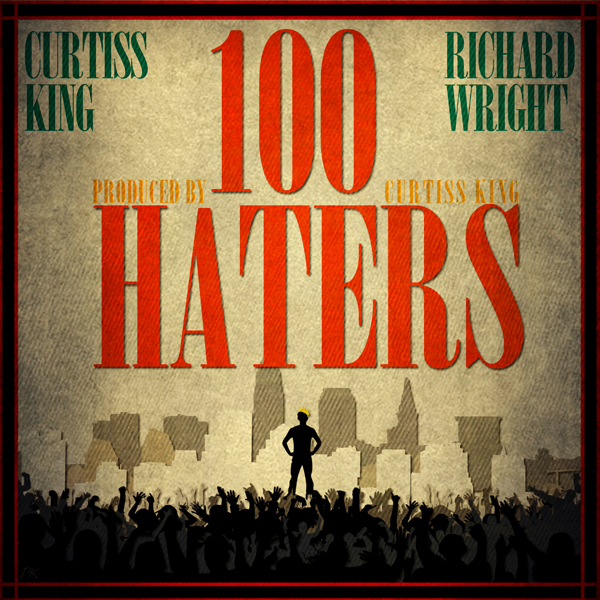  Curtiss King x Richard Wright - 100 Haters **mp3**