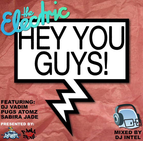 The Electric (Pugs Atomz, DJ Vadim & Sabira Jade) - Hey You Guys! **Mixtape**