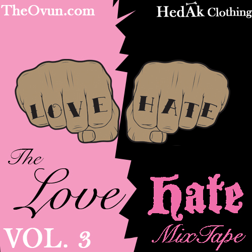 TheOvun.com & Hedak Clothing presents Love/Hate Mixtape Vol. 3