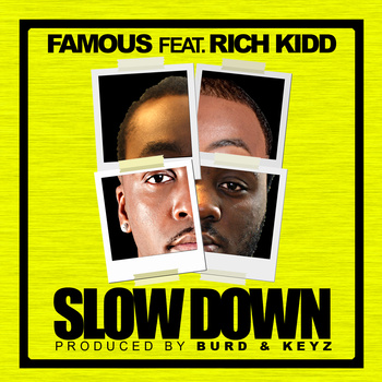 Famous "Slow Down" ft. Rich Kid **mp3**