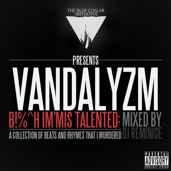 Vandalyzm - Bâ€‹!â€‹%â€‹^â€‹h Im'Mis Talented **Mixtape**