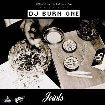 DJBooth and Ballers Eve presents DJ Burn One "Joints" Mixtape