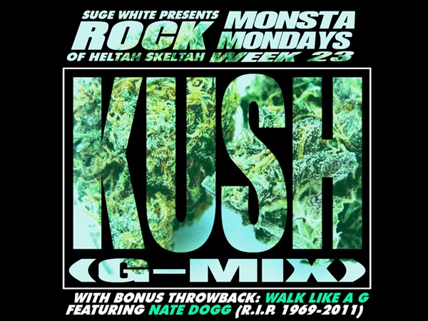 Monsta Mondayz: Rock of Heltah Skeltah "Kush" (G-Mix) & "Walk Like A G" ft. Nate Dogg (R.I.P.) **mp3**