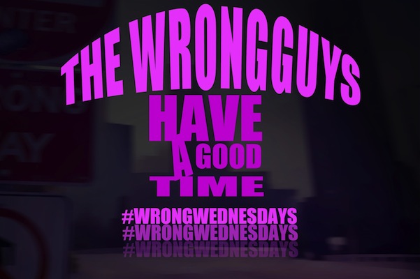 #WrongWednesday: The Wrongguys- "Have A Good Time"