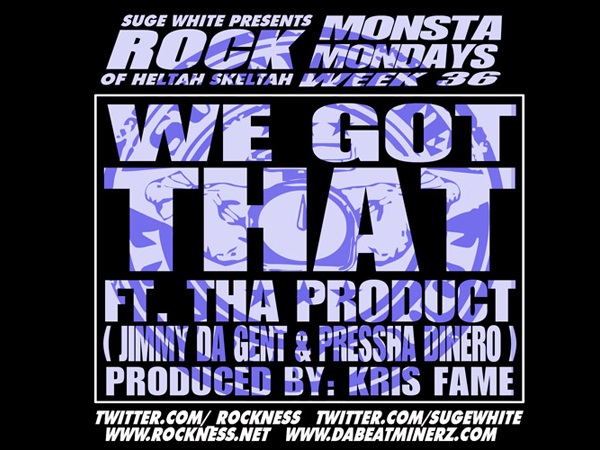 Monster Mondayz: Rock of Heltah Skeltah "We Got That" ft. Tha Product (Jimmy Da Gent & Pressha Dinero) **mp3**