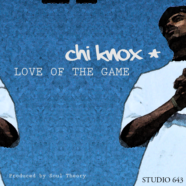 Chi Knox - Love Of The Game (prod by Soul Theory) **mp3**