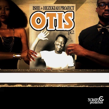 Ishe + Hezekiah "Otis Pt.2" **Audio**