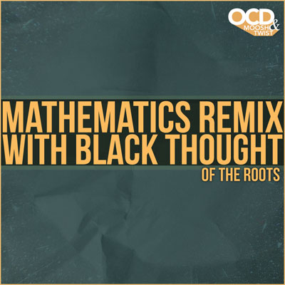  OCD: Moosh & Twist "Mathematics (Remix)" ft. Black Thought **mp3**