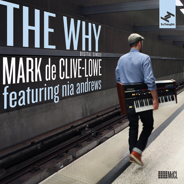 Mark de Clive-Lowe: The Why ft. nia andrews