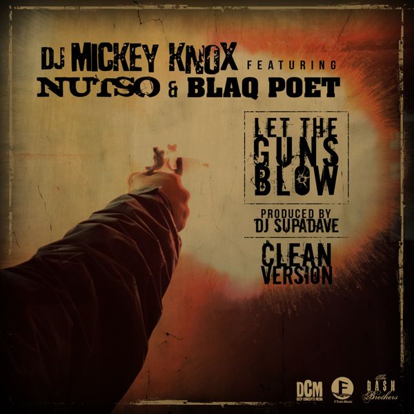 DJ Mickey Knox "Let The Guns Blow" ft. Nutso & Blaq Poet **mp3**