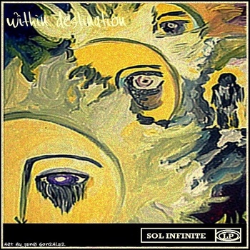 Sol Infinite - Withinâ€‹,â€‹Destination (side a & b)