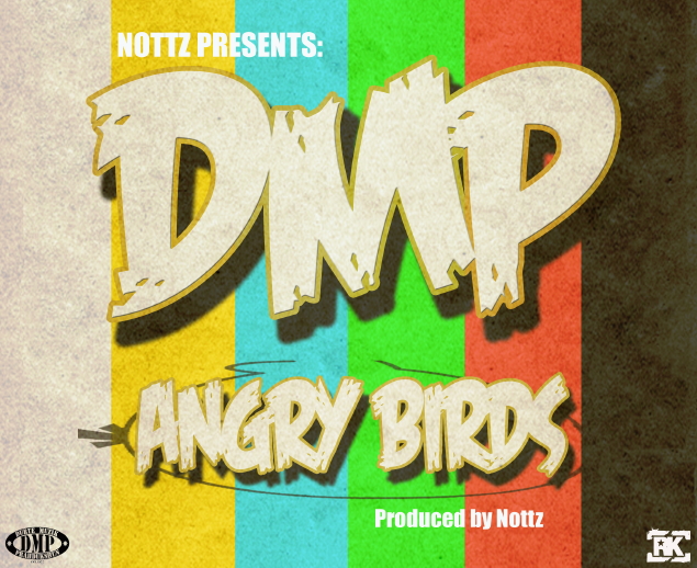 D.M.P. "Angry Birds" (prod by Nottz) **mp3**