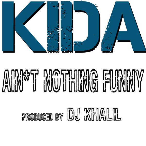 KIDA - Ain't Nothing Funny (Prod. by Dj Khalil) **mp3**