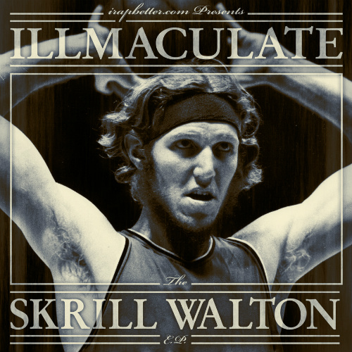 Illmaculate - Skrill Walton **EP**