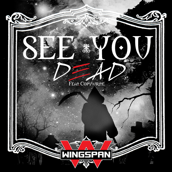 Wingspan - See You Dead ft. Copywrite **Audio**