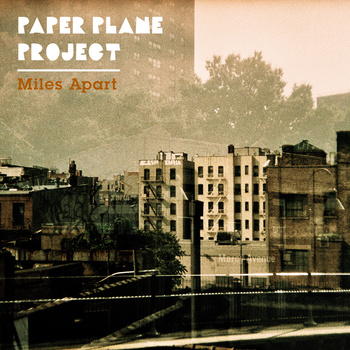 Paper Plane Project - Miles Apart (ft. Raashan Ahmad, J.Mitchell, Native Wit & more) **EP**