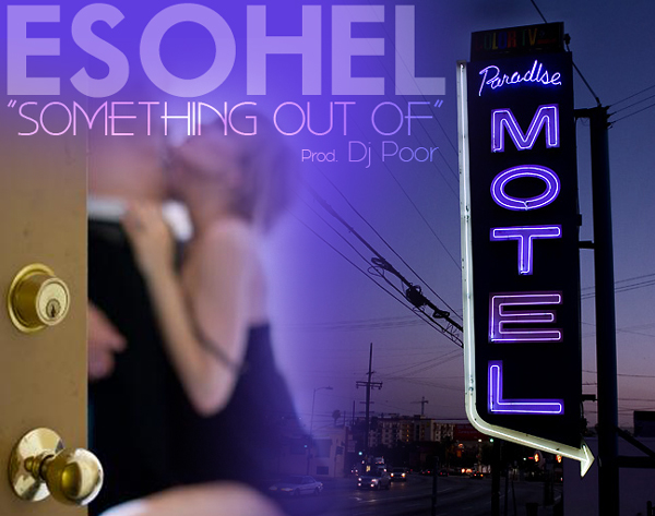 Esohel "Something Out Of" (Prod. DJ Poor) **mp3**