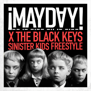 Â¡MAYDAY! x The Black Keys - Sinister Kids Freestyle **mp3**