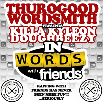 Thurogood Wordsmith - Words with Friends ft. Doughbeezy & Killa Kyleon **mp3**