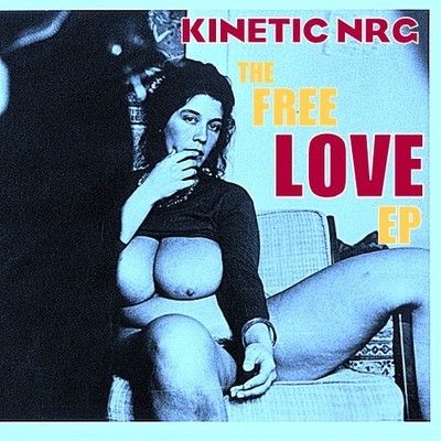 Kinetic N.R.G of The Arsonists - The Free Love EP