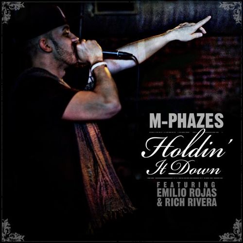 M-Phazes â€œHoldinâ€™ It Downâ€ ft. Emilio Rojas & Rich Rivera **Audio**