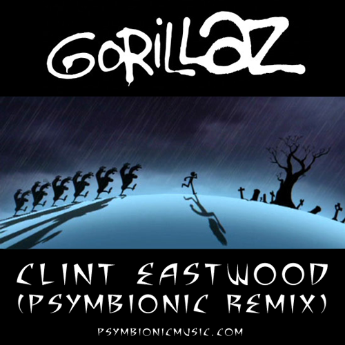 Gorillaz - Clint Eastwood (Psymbionic Remix)