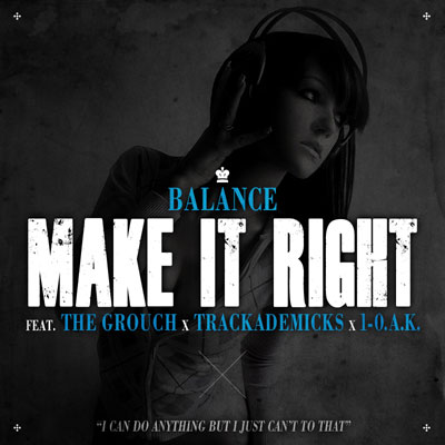 Balance - Make It Right ft. The Grouch, Trackademicks & 1-O.A.K. **Audio**