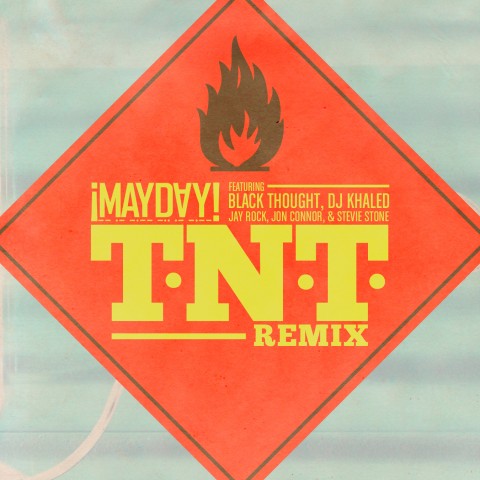 Â¡MAYDAY! â€œTNT Remixâ€ ft. Black Thought, DJ Khaled, Jay Rock, Jon Connor & Stevie Stone **mp3**