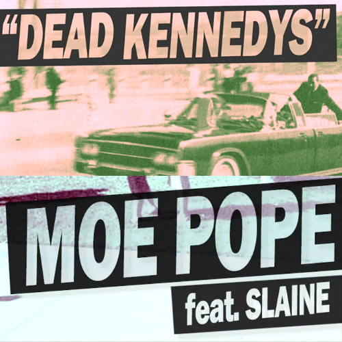 Moe Pope "Dead Kennedy's" ft. Slaine **Video + Audio**
