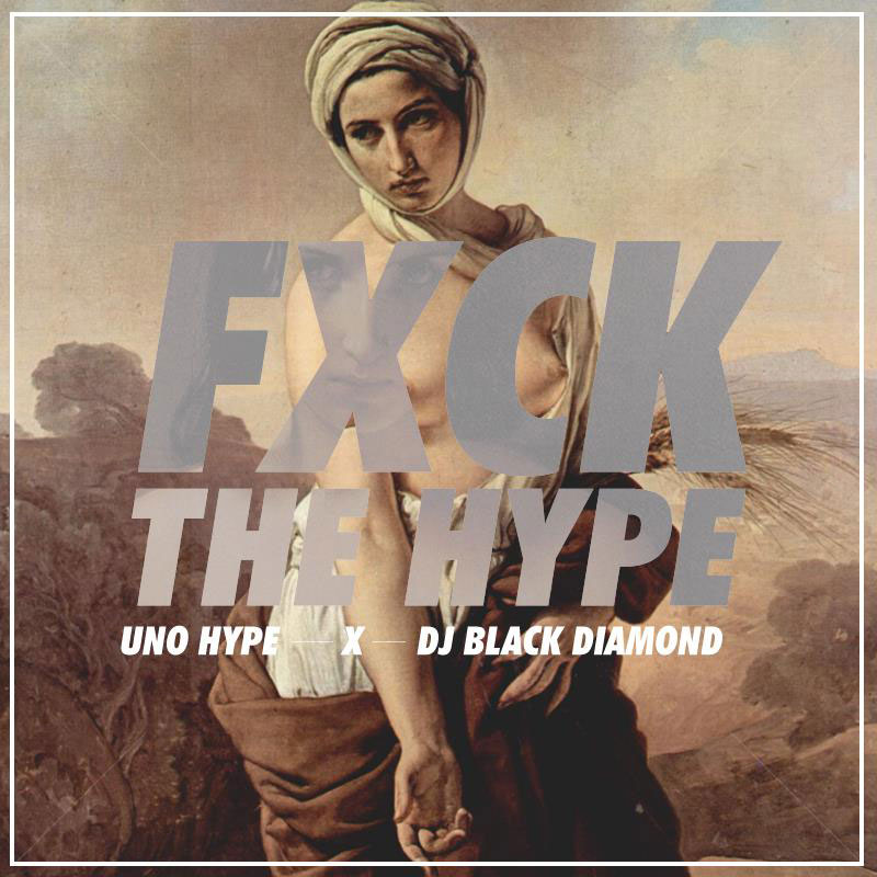 Uno Hype "FXCK THE HYPE" EP (w/ Smoke DZA, Tayyib Ali + More) 