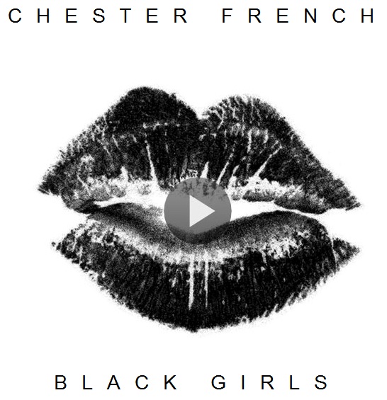 Chester French - Black Girls **Video**