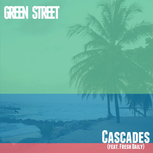 Green Street - Cascades ft. Fresh Daily & Ken Ross **mp3**