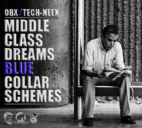 OBX & DJ TechNeek - Middle Class Dreams/Blue Collar Schemes **FreEP**