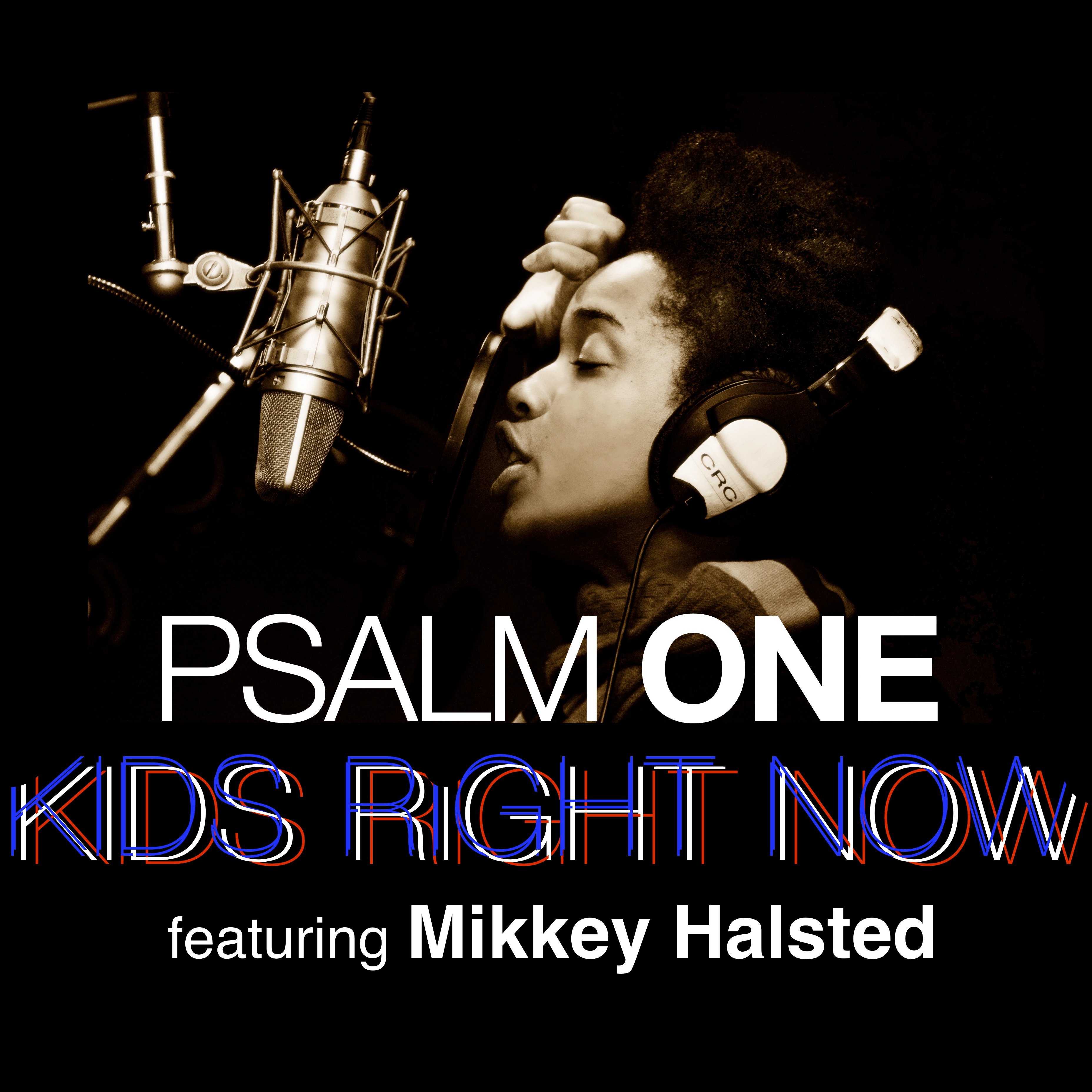 Psalm One - KIDS RIGHT NOW ft. Mikkey Halsted **Audio** | #Realtalktuesday **Video**