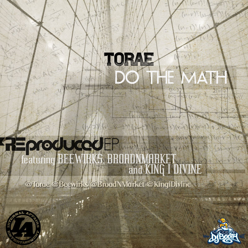 Torae "Do The Math (Re-Produced) EP" (feat. Beewirks, BroadNMarket & King I Divine)