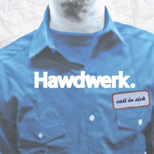 Hawdwerk - Call In Sick EP