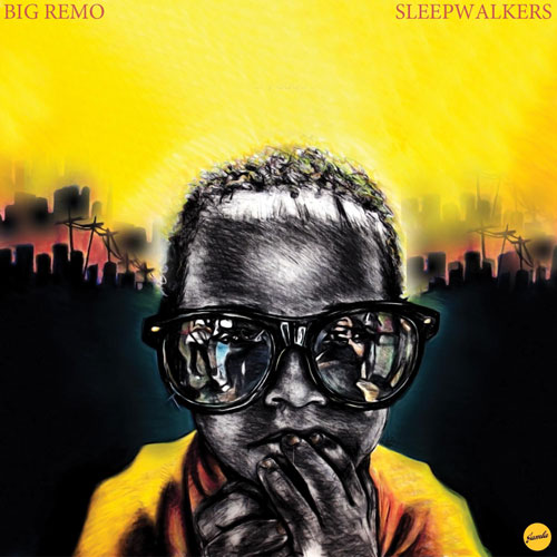 Big Remo - Sleepwalkers **Listen/Buy**