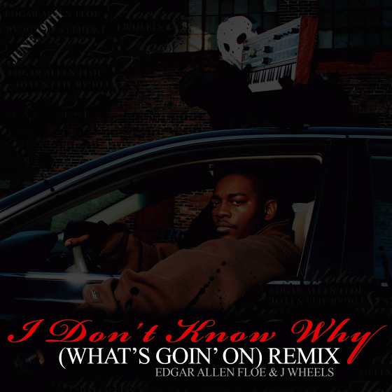 Edgar Allen Floe & J Wheels: "I Don't Know Why (What's Goin' On Remix)" **mp3**