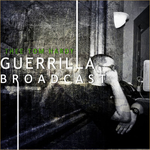 Thee Tom Hardy - Guerrilla Broadcast