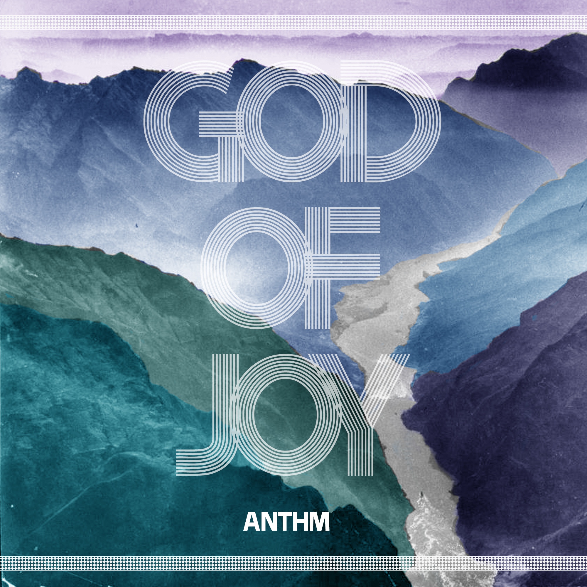 ANTHM - God of Joy **Video + Audio**