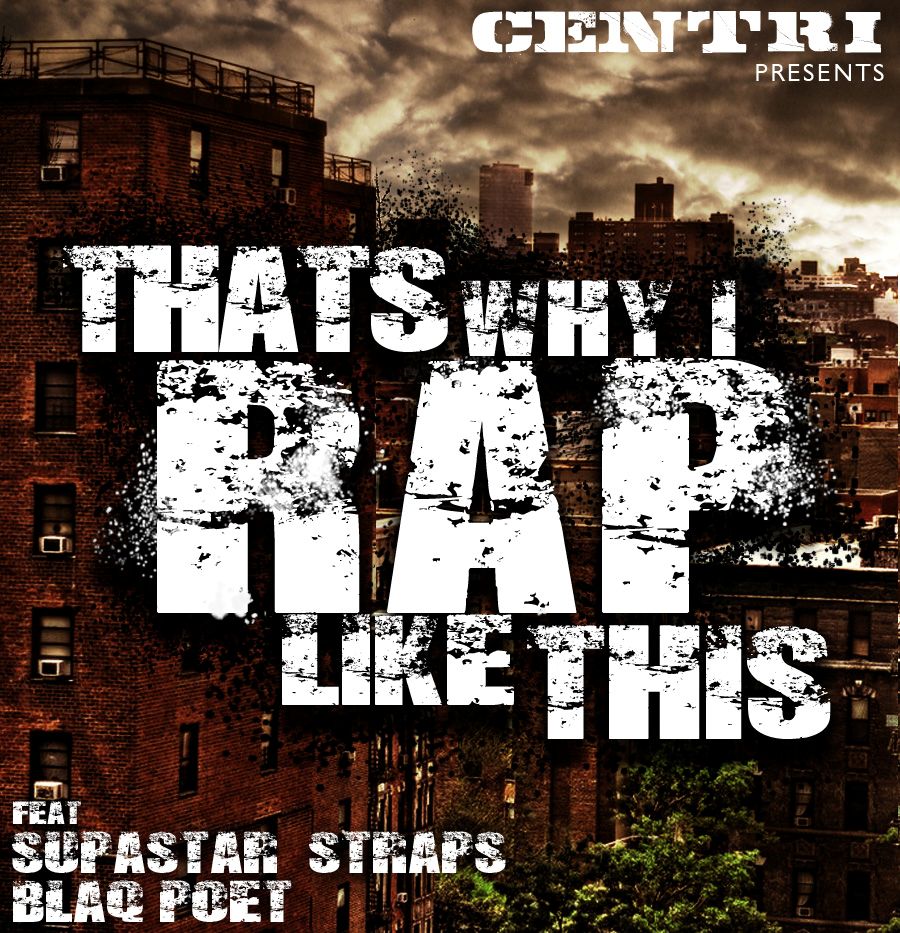 Centri - That's Why I Rap Like This ft. SupaStar Straps & Blaq Poet **mp3**